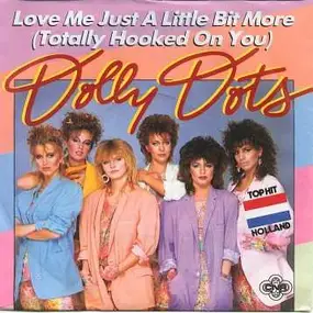 The Dolly Dots - Love Me Just A Little Bit More (Totally Hooked On You)