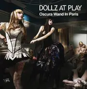 Dollz At Play - Oscura Wand In Paris, Danny Boy Dub