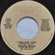 Dorothy Moore - I Believe You / Love Me