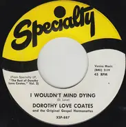 Dorothy Love Coates And The Original Gospel Harmonettes - I Wouldn't Mind Dying / You Better Run