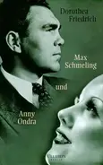 Dorothea Friedrich - Max Schmeling und Anny Ondra: Ein Doppelleben