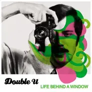 Double U - Life Behind a Window