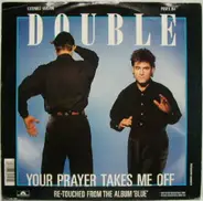 Double - Your Prayer Takes Me Off