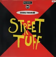 Double Trouble & Rebel MC - Street Tuff