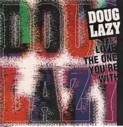 Doug Lazy - Love The One You're With