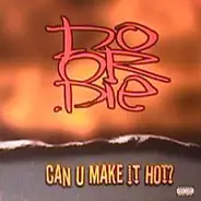 Do Or Die - Can U Make It Hot