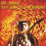 Dr. John - The Ear Is On Strike
