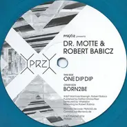 Dr. Motte & Robert Babicz - One Dip Dip / Born2be