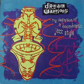 Dream Warriors - My Definition Of A Boombastic Jazz Style