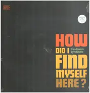 The Dream Syndicate - How Did I Find Myself Here?
