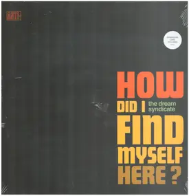 the dream syndicate - How Did I Find Myself Here?