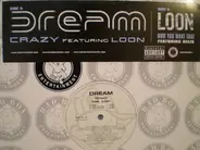 Dream Featuring Loon / Loon Featuring Kelis - Crazy / How You Want That