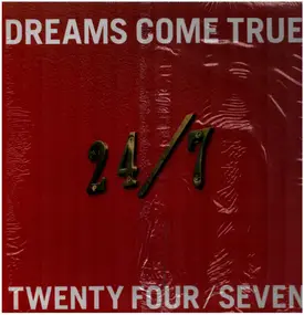 Dreams Come True - 24/7 Twenty Four Seven
