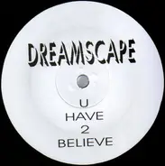Dreamscape - U Have 2 Believe