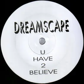 DREAMSCAPE - U Have 2 Believe