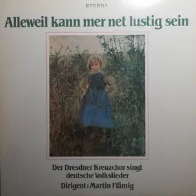 Dresdner Kreuzchor - Alleweil Kann Mer Net Lustig Sein (Der Dresdner Kreuzchor Singt Deutsche Volkslieder)