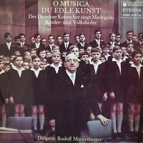 Dresdner Kreuzchor - O Musica Du Edle Kunst