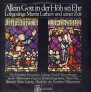 Dresdner Kreuzchor / Otto / Blasende Music Leipzig - Allein Gott In Der Höh Sei Ehr - Lobgesänge Martin Luthers Und Seiner Zeit (Mauersberger)