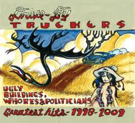 Drive-By Truckers - Ugly Buildings, Whores & Politicians: Greatest Hits-1998-2009