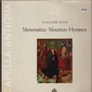 Dufay - Messensätze, Motetten und Hymnen