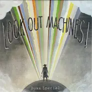 Duke Special - Look Out Machines!
