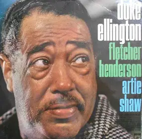 Duke Ellington - Duke Ellington, Fletcher Henderson, Artie Shaw And Their Orchestras