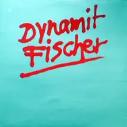 Dynamit Fischer - Dynamit Fischer