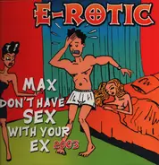 E-Rotic - Max Don't Have Sex With Your Ex 2003
