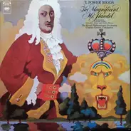 E. Power Biggs , The Royal Philharmonic Orchestra , Sir Charles Groves - The Magnificent Mr. Handel (Concertos, Curtain Tunes, Marches, Ayres And Divers Pieces)