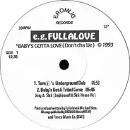e.g. Fullalove - Baby's Gotta Love (Don'tcha Lie)