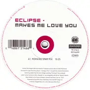 Eclipse - Makes Me Love You