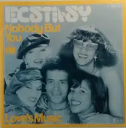 Ecstasy - Nobody But You / Love's Music