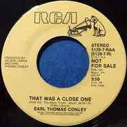 Earl Thomas Conley - That Was A Close One