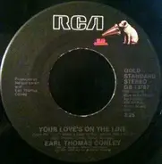 Earl Thomas Conley - Your Love's On The Line / Holding Her And Loving You