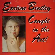 Earlene Bentley - Caught In The Act!