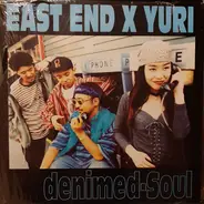 East End X Yuri Ichii - Denimed-Soul