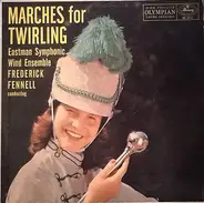 Eastman Wind Ensemble , Frederick Fennell - Marches For Twirling