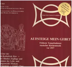 Eberhard Maria Zumbroich - Aufsteige Mein Gebet: Früheste Tonaufnahmen russischer Kirchenmusik vor 1917