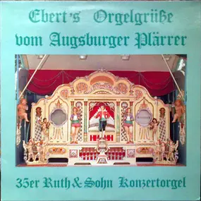 Ebert's Orgelgrüsse - 35er Ruth & Sohn Konzertorgel