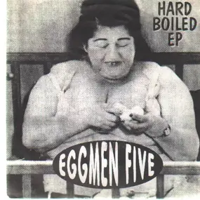 Eggmen Five - Hard Boiled E.P.
