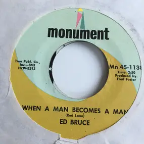 Ed Bruce - When A Man Becomes A Man / Everybody Wants To Get To Heaven