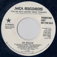 Ed Bruce - You're Not Leavin' Here Tonight / You're Not Leavin' Here Tonight