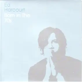 Ed Harcourt - Born In The '70s