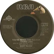 Eddy Raven - You're Never Too Old For Young Love