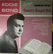 Eddie Bond - Sings Greatest Country Gospel Hits