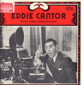 Eddie Cantor - Rare Early Recordings