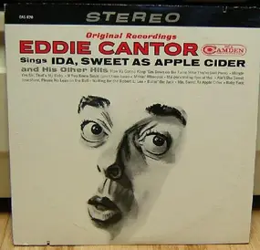 Eddie Cantor - Original Recordings Eddie Cantor Sings, Ida, Sweet As Apple Cider And His Other Hits