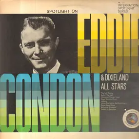Eddie Condon - Eddie Condon And His Dixieland All Stars