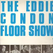 Eddie Condon - The Eddie Condon Floor Show - Vol. 1
