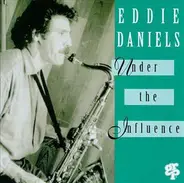 Eddie Daniels - Under the Influence